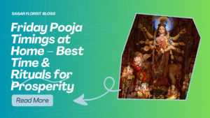 Friday Pooja Timings at Home – Best Time & Rituals for Prosperity