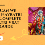 What Can We Eat in Navratri Fast? Complete Navratri Vrat Food Guide